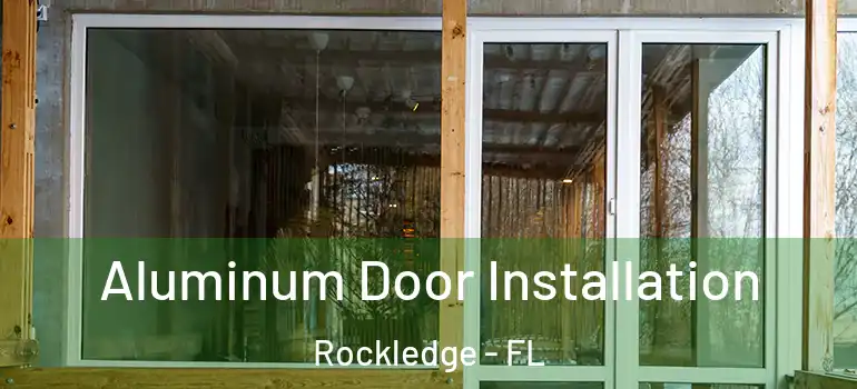  Aluminum Door Installation Rockledge - FL