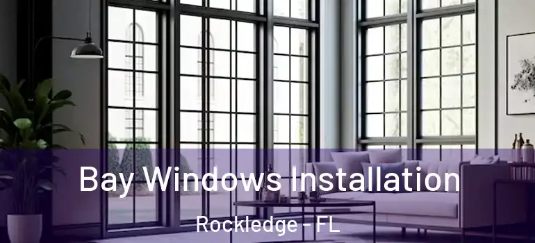  Bay Windows Installation Rockledge - FL