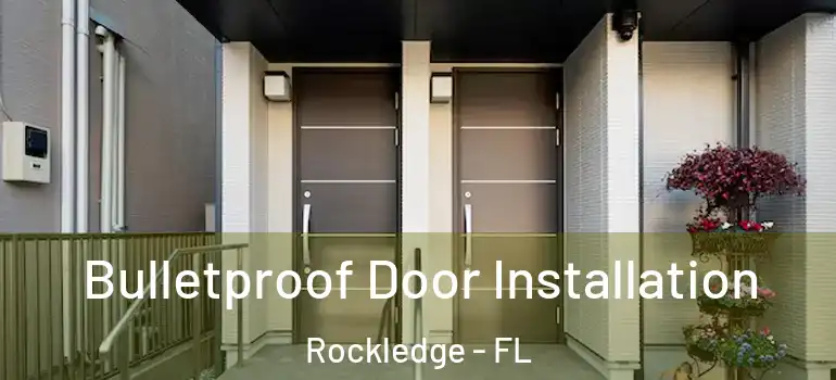  Bulletproof Door Installation Rockledge - FL