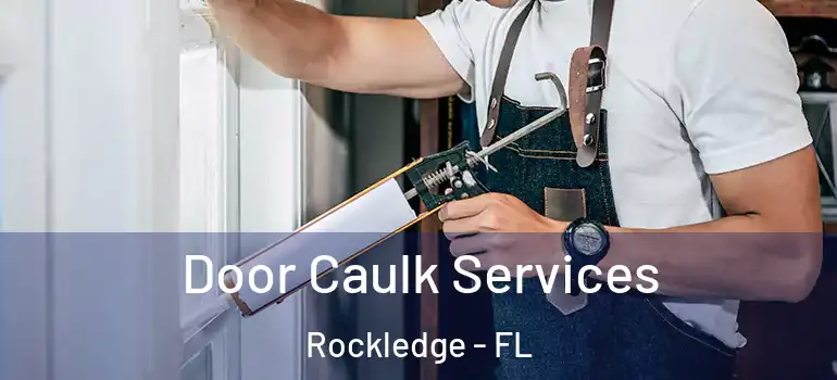  Door Caulk Services Rockledge - FL