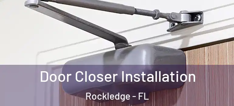  Door Closer Installation Rockledge - FL