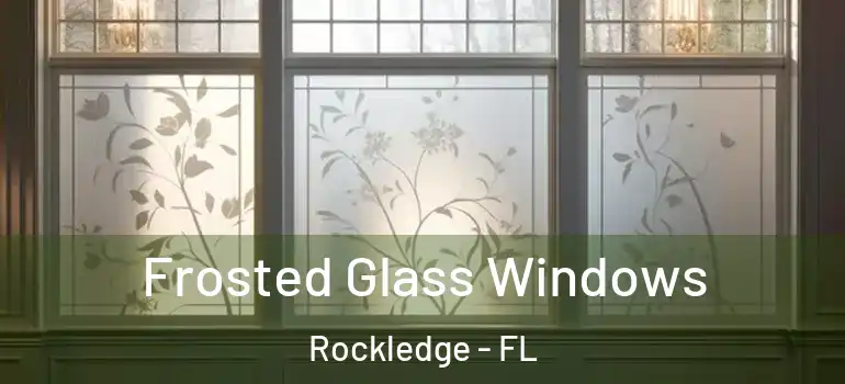  Frosted Glass Windows Rockledge - FL