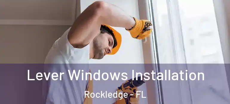  Lever Windows Installation Rockledge - FL