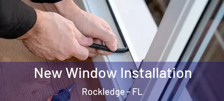 New Window Installation Rockledge - FL