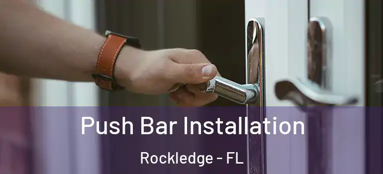  Push Bar Installation Rockledge - FL