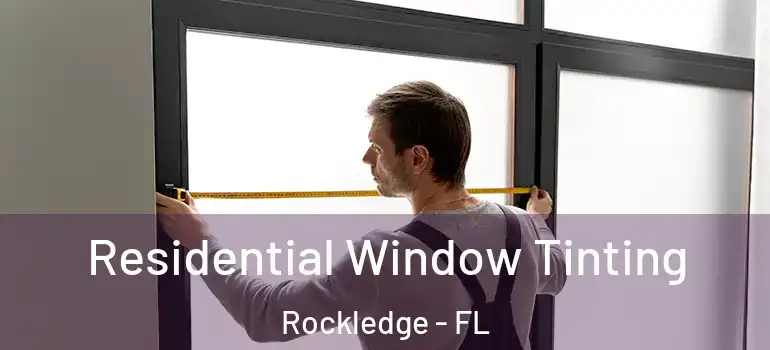  Residential Window Tinting Rockledge - FL