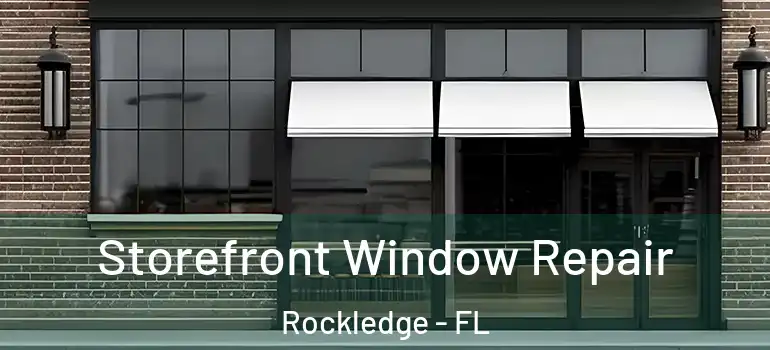  Storefront Window Repair Rockledge - FL