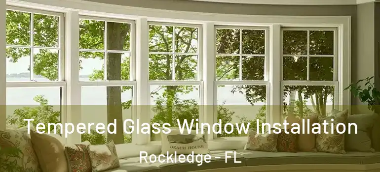  Tempered Glass Window Installation Rockledge - FL