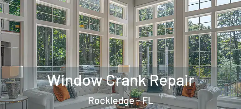  Window Crank Repair Rockledge - FL