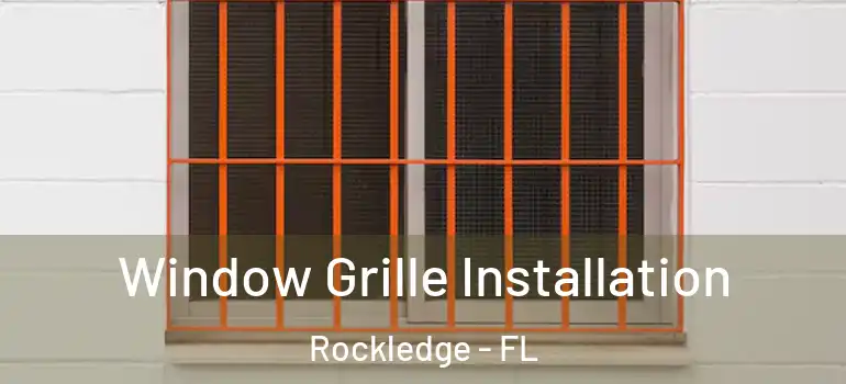  Window Grille Installation Rockledge - FL