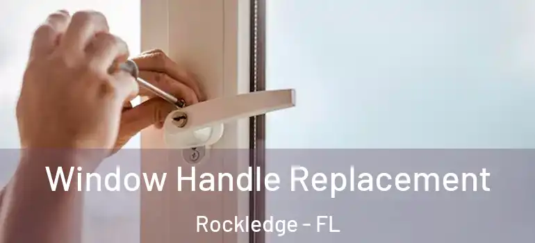  Window Handle Replacement Rockledge - FL