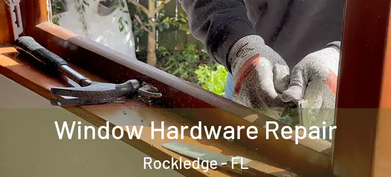  Window Hardware Repair Rockledge - FL