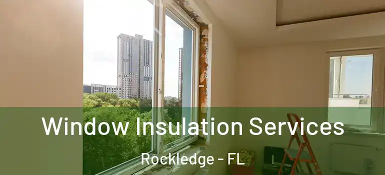  Window Insulation Services Rockledge - FL