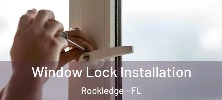  Window Lock Installation Rockledge - FL