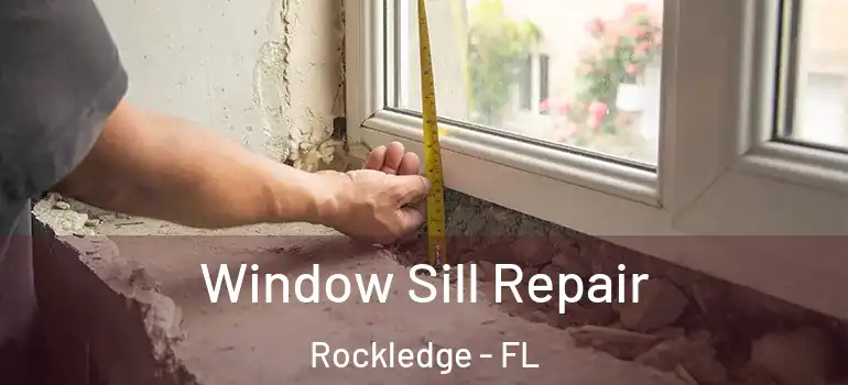 Window Sill Repair Rockledge - FL
